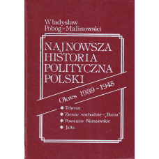 Najnowsza historia polityczna Polski : okres 1939-1945.. [T.] 2 