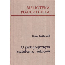 O pedagogicznym kształceniu rodziców