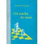 Od szacha do mata czyli Pierwsze wtajemniczenie szachowe Od szacha do mata czyli Pierwsze wtajemniczenie szachowe