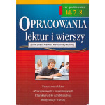 Opracowania lektur i wierszy : streszczenia lektur obowiązkowych i uzupełniających, charakterystyki i problematyka, interpretacje wierszy, odpowiedzi na pytania z testów i sprawdzianów : szk. podstawowa kl. 7-8