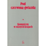 Pod czerwoną gwiazdą : komunizm w różnych krajach
