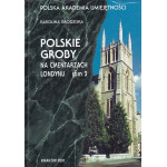 Polskie groby na cmentarzach Londynu. T. 2