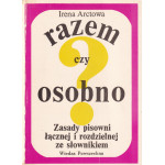 Razem czy osobno? : zasady pisowni łącznej i rozdzielnej ze słownikiem Razem czy osobno? : zasady pisowni łącznej i rozdzielnej ze słownikiem