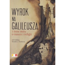 Wyrok na Galileusza i inne mity o nauce i religii