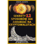 Sekrety 12 sposobów jak zarabiać na kryptowalutach