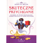 Skuteczne przyciąganie : co robić, by Prawo Przyciągania zawsze działało w Twoim przypadku