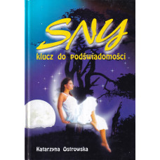 Sny - klucz do podświadomości : sennik współczesny