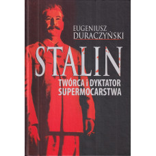 Stalin : twórca i dyktator supermocarstwa