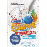Szkolny słownik ortograficzny wraz z zasadami pisowni polskiej