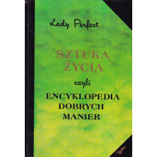 Sztuka życia czyli Encyklopedia dobrych manier