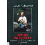 Terra incognita : wyprawa do źródeł Amazonki