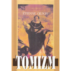 Tomizm : wprowadzenie do filozofii św. Tomasza z Akwinu