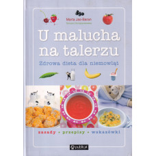 U malucha na talerzu : zdrowa dieta dla niemowląt