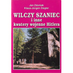 Wilczy Szaniec i inne kwatery wojenne Hitlera Wilczy Szaniec i inne kwatery wojenne Hitlera