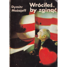 Wróciłeś, by zginąć