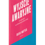 Wyjście awaryjne : o zmianie wyobraźni politycznej Wyjście awaryjne : o zmianie wyobraźni politycznej