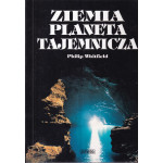 Ziemia planeta tajemnicza : sekrety świata przyrody