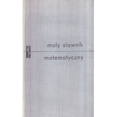 Mały słownik matematyczny Mały słownik matematyczny