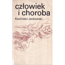 Człowiek i choroba : psychofizjologiczne problemy przewlekłej choroby, inwalidztwa i rehabilitacji