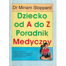 Dziecko od A do Z : poradnik medyczny