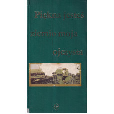 Piękna jesteś ziemio moja ojczysta : antologia