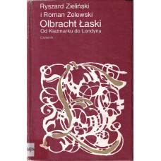 Olbracht Łaski : od Kieżmarku do Londynu