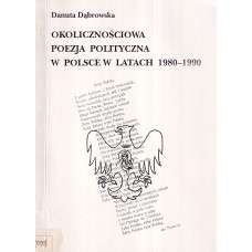 Okolicznościowa poezja polityczna w Polsce w latach 1980-1990