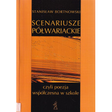 Scenariusze półwariackie czyli Poezja współczesna w szkole