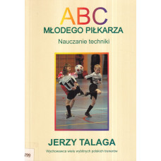 ABC młodego piłkarza : nauczanie techniki