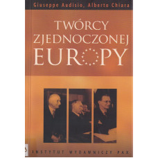 Twórcy zjednoczonej Europy : Robert Schuman, Konrad Adenauer, Alcide De Gasperi