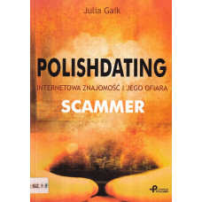 Polishdating : internetowa znajomość i jego ofiara scammer