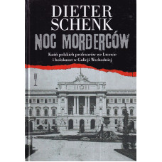 Noc morderców : kaźń polskich profesorów we Lwowie i holokaust w Galicji Wschodniej