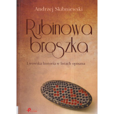 Rubinowa broszka : lwowska historia w listach opisana