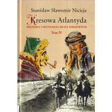 Kresowa Atlantyda : historia i mitologia miast kresowych. T. 4, Kołomyja, Żabie, Dobromil