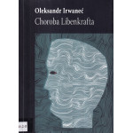 Choroba Libenkrafta : Morbus dormatorius adversus : ponura powieść