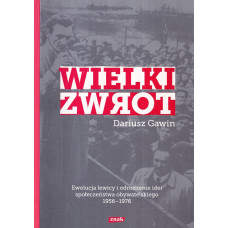 Wielki zwrot : ewolucja lewicy i odrodzenie idei społeczeństwa obywatelskiego 1956-1976