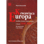 Krwawiąca Europa : konflikty zbrojne i punkty zapalne w latach 1990-2000 : tło historyczne i stan obecny