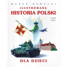 Ilustrowana historia Polski dla dzieci.. [T.] 2, 1939-1991