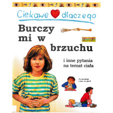 Ciekawe dlaczego burczy mi w brzuchu i inne pytania na temat ciała