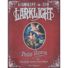 Kosmiczny dom Larklight czyli Zemsta białych pająków! czyli Do pierścieni Saturna i z powrotem! : porywająca opowieść o śmiałej wyprawie w najdalsze zakątki Kosmosu T.1