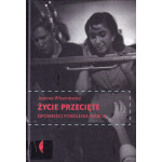 Życie przecięte : opowieści pokolenia Marca