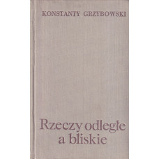 Rzeczy odległe a bliskie : rozmyślania o historii Polski