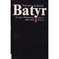 Batyr : o Janie Witkiewiczu 1808-1839