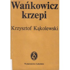 Wańkowicz krzepi : wywiad - rzeka