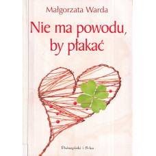 Nie ma powodu, by płakać