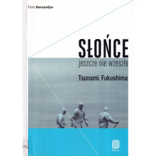 Słońce jeszcze nie wzeszło : tsunami, Fukushima