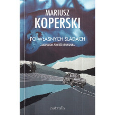 Po własnych śladach : zakopiańska powieść kryminalna