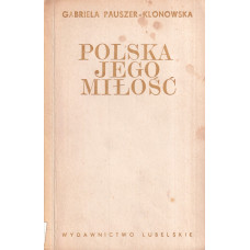 Polska - jego miłość : opowieść o Julianie Ursynie Niemcewiczu