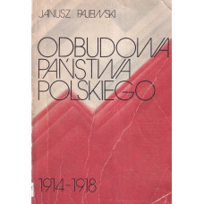 Odbudowa państwa polskiego : 1914-1918