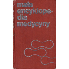 Mała encyklopedia medycyny.. T. 1, A - O; T. 2, P - Ż